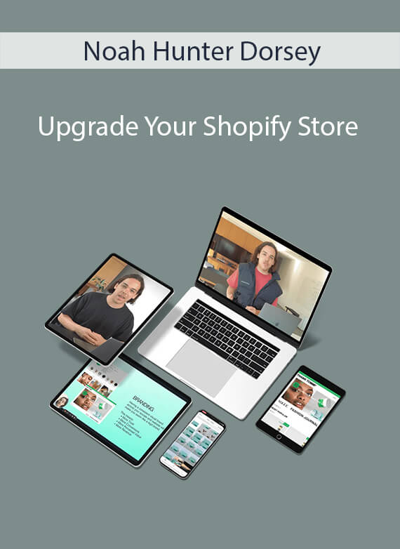 Noah Hunter Dorsey - Upgrade Your Shopify Store