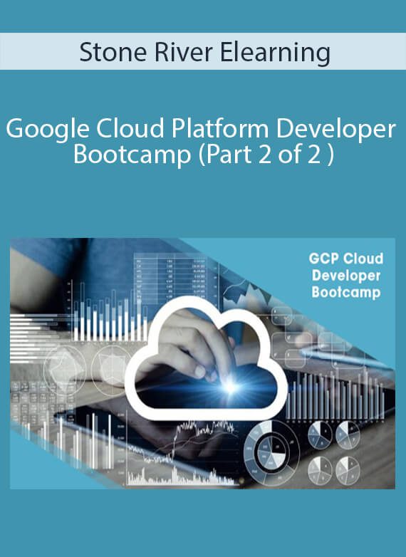 Stone River Elearning - Google Cloud Platform Developer Bootcamp (Part 2 of 2 )