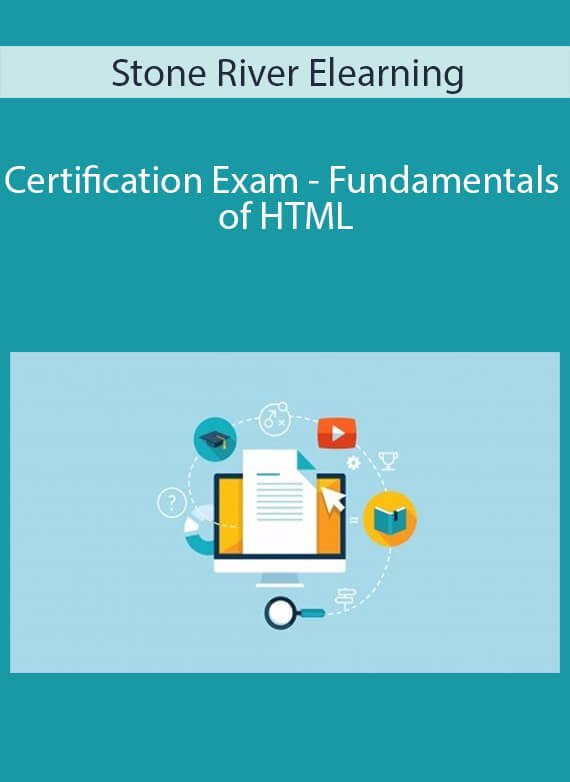 Stone River Elearning - Certification Exam - Fundamentals of HTML