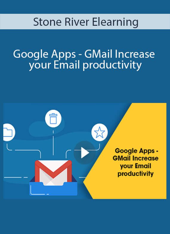 Stone River Elearning - Google Apps - GMail Increase your Email productivity