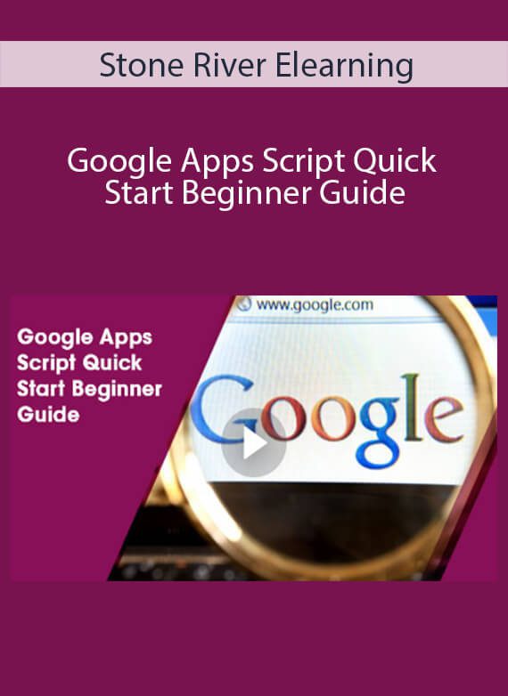 Stone River Elearning - Google Apps Script Quick Start Beginner Guide