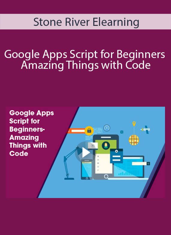 Stone River Elearning - Google Apps Script for Beginners- Amazing Things with Code