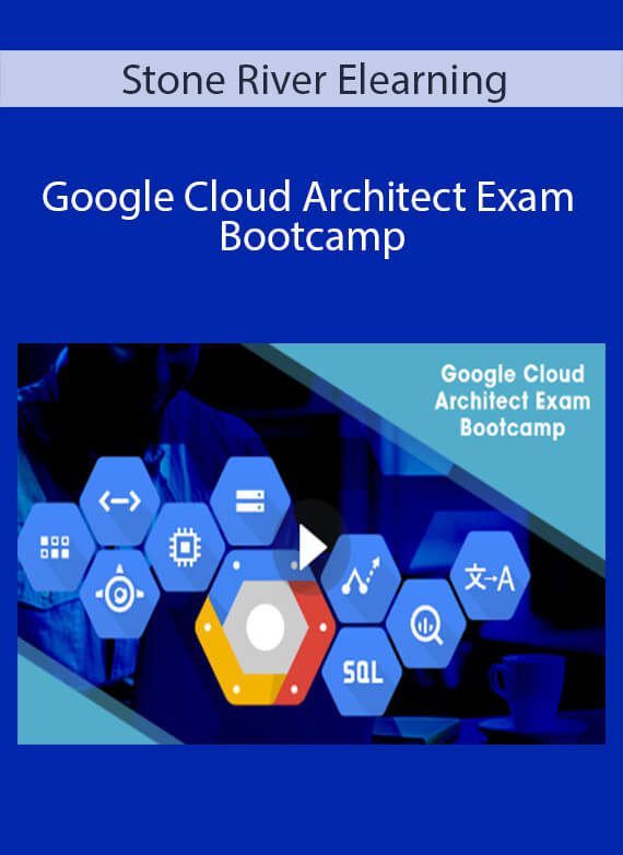 Stone River Elearning - Google Cloud Architect Exam Bootcamp