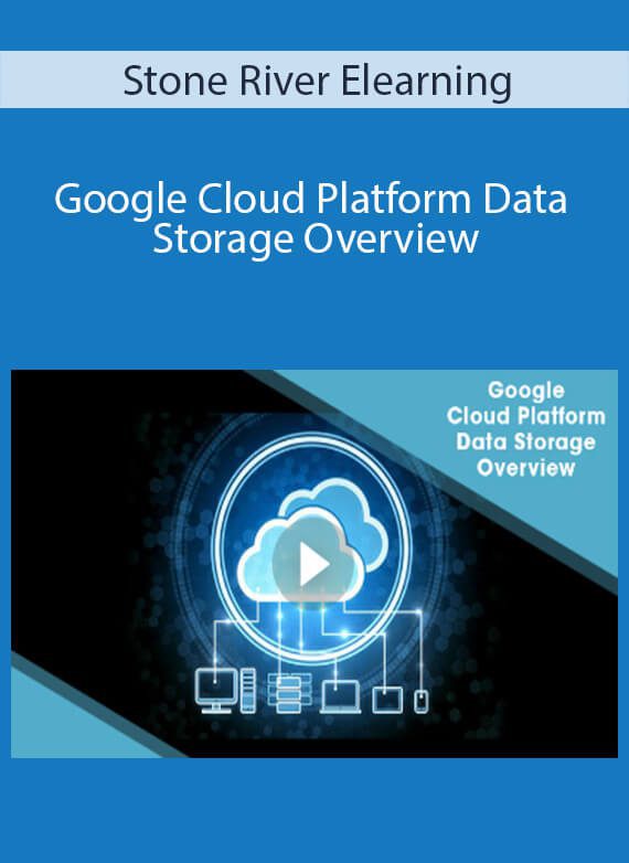 Stone River Elearning - Google Cloud Platform Data Storage Overview