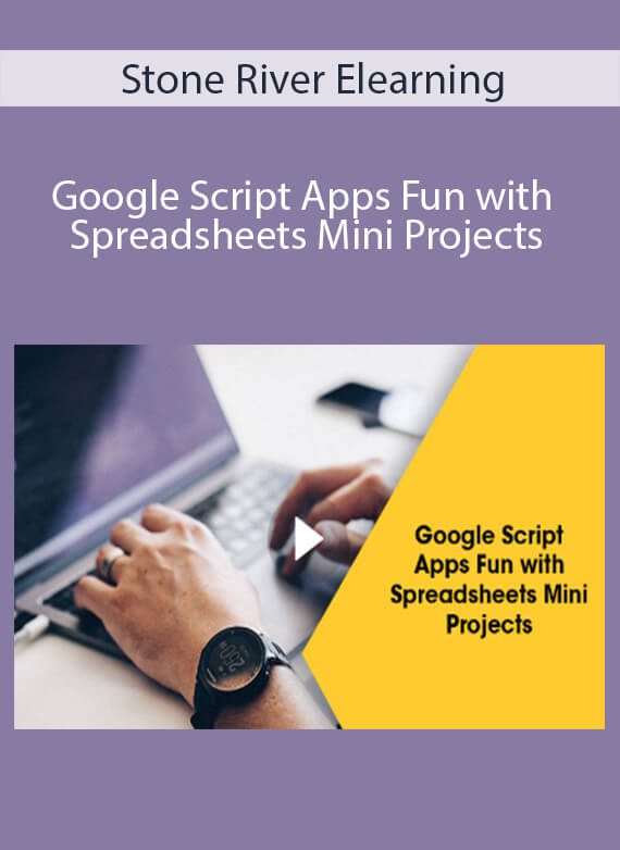 Stone River Elearning - Google Script Apps Fun with Spreadsheets Mini Projects