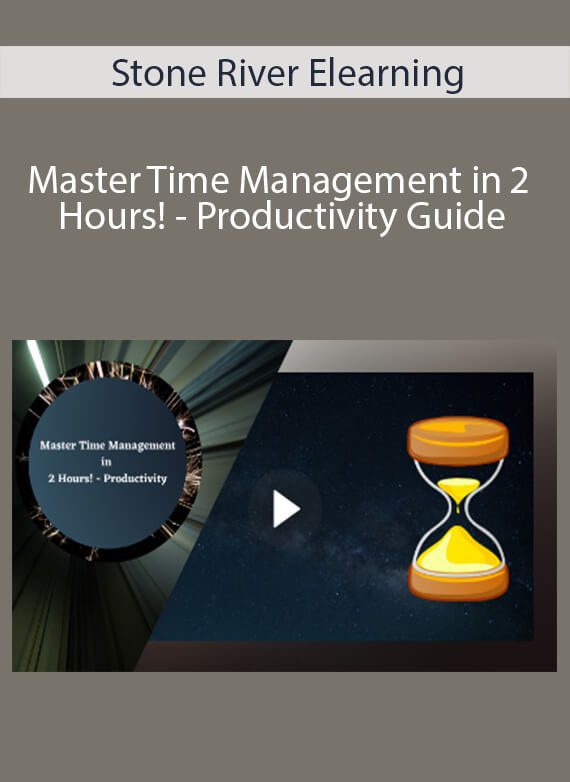 Stone River Elearning - Master Time Management in 2 Hours! - Productivity Guide