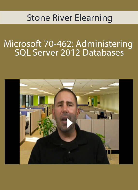 Stone River Elearning - Microsoft 70-462 Administering SQL Server 2012 Databases