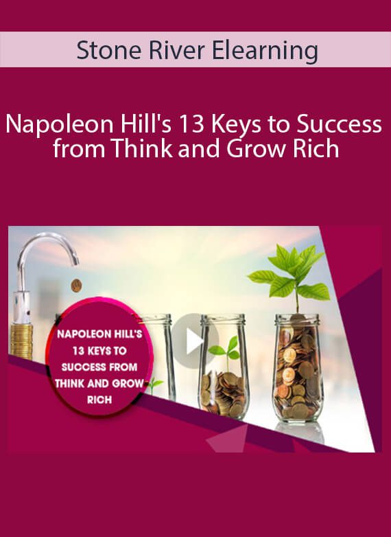 Stone River Elearning - Napoleon Hill's 13 Keys to Success from Think and Grow Rich