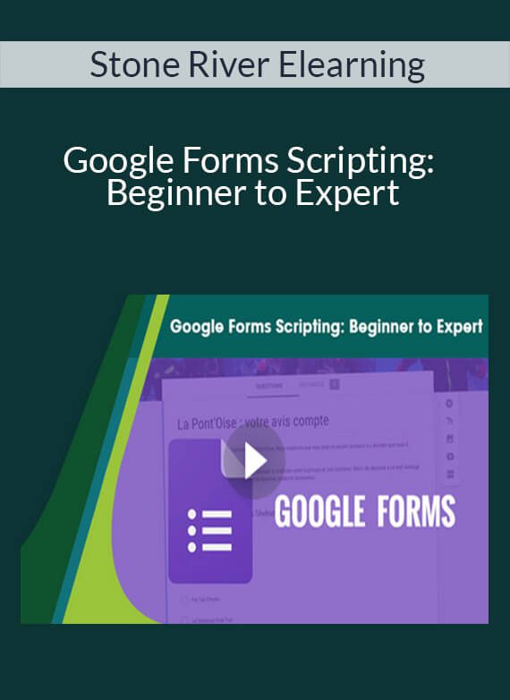 Stone River Elearning - Google Forms Scripting: Beginner to Expert