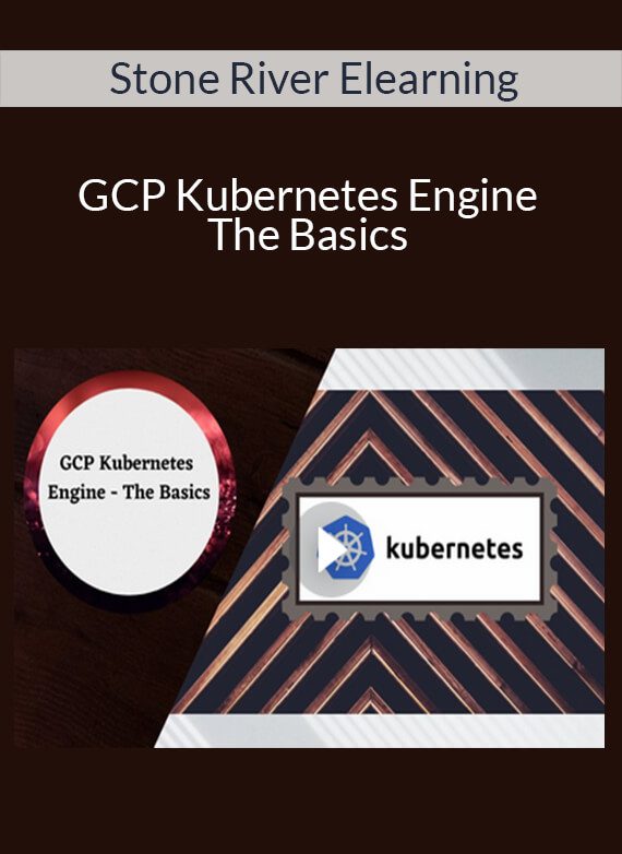 Stone River Elearning - GCP Kubernetes Engine - The Basics